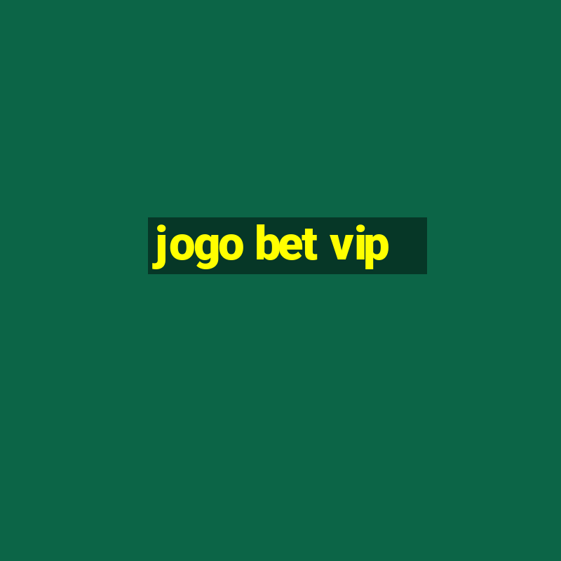 jogo bet vip