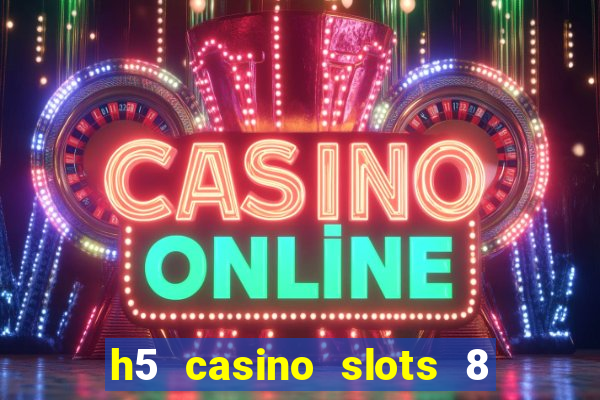 h5 casino slots 8 paga mesmo