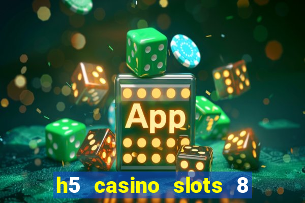 h5 casino slots 8 paga mesmo