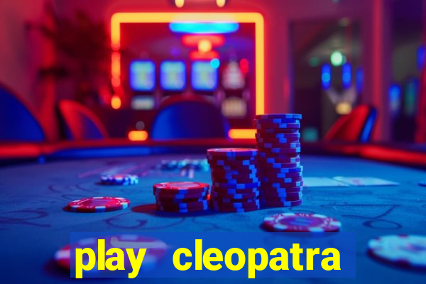 play cleopatra slots free