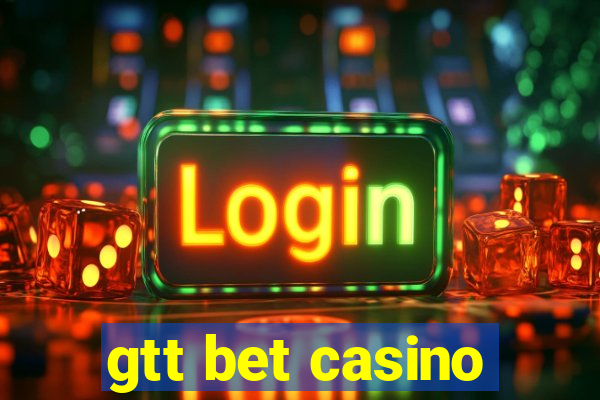 gtt bet casino