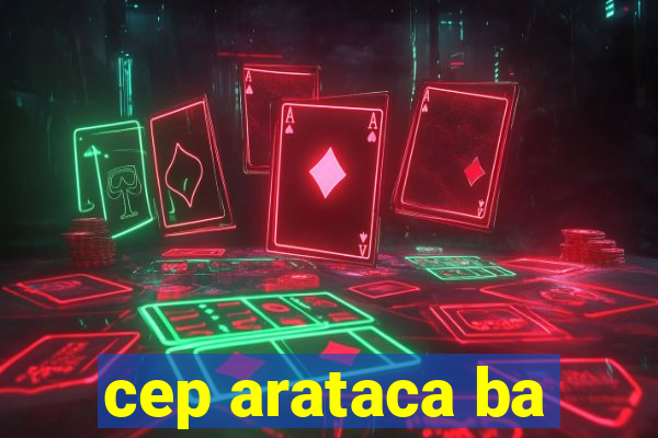 cep arataca ba