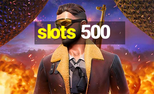 slots 500