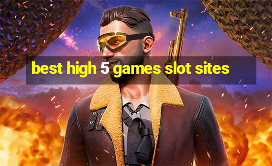 best high 5 games slot sites