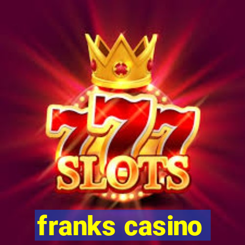 franks casino