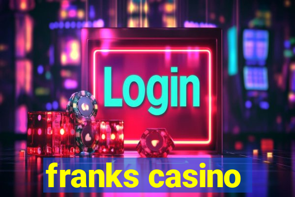 franks casino