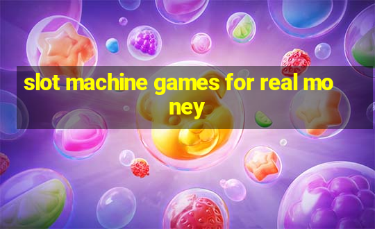 slot machine games for real money