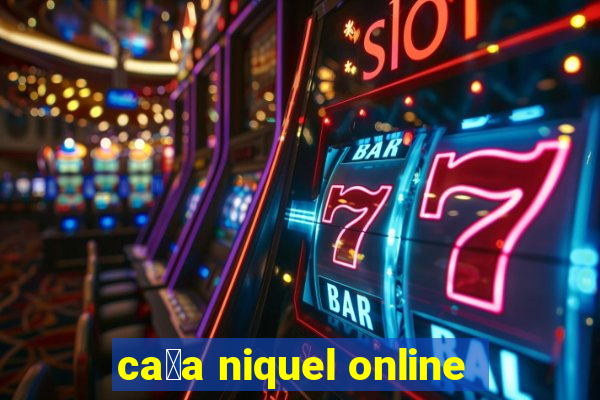 ca莽a niquel online