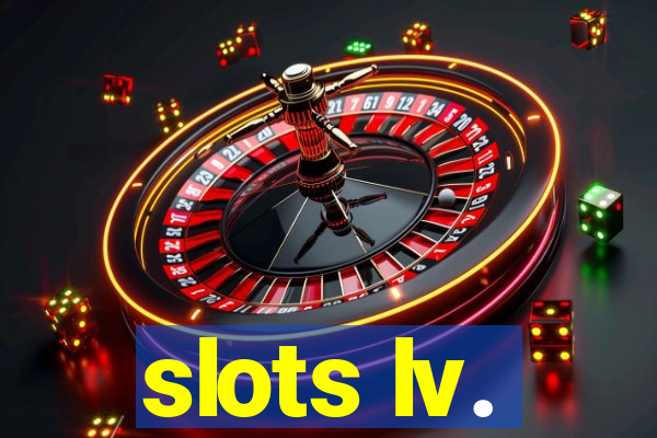 slots lv.