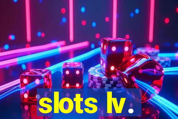 slots lv.