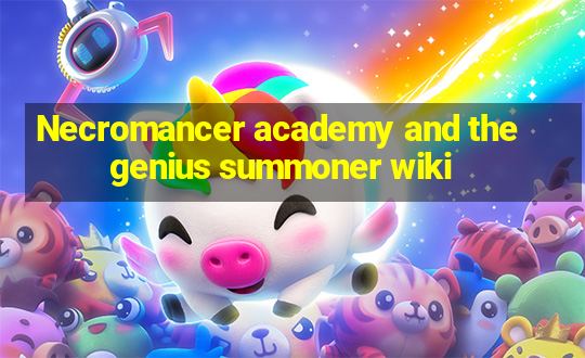 Necromancer academy and the genius summoner wiki