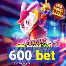 600 bet