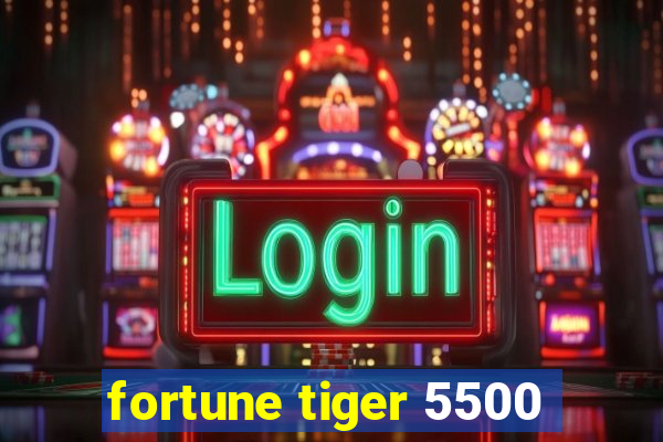 fortune tiger 5500