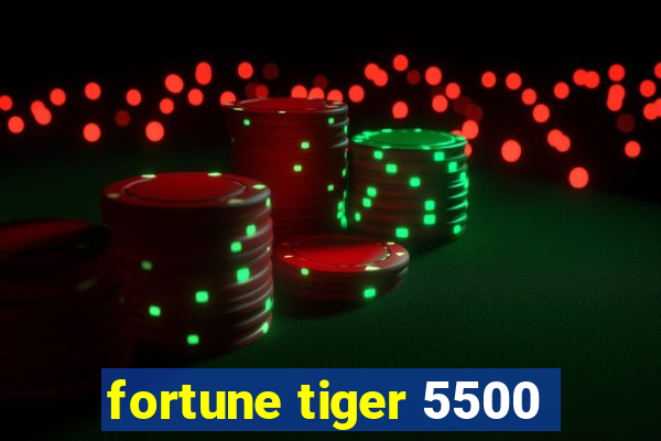 fortune tiger 5500