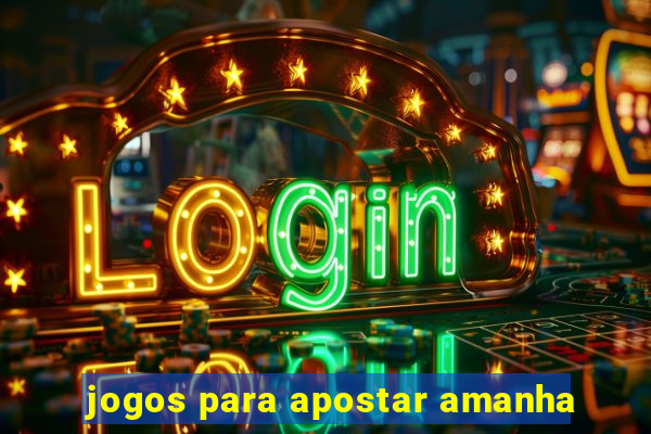 jogos para apostar amanha