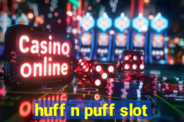 huff n puff slot