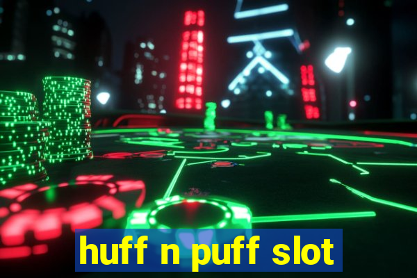 huff n puff slot