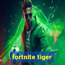 fortnite tiger