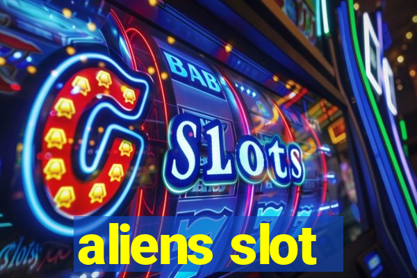 aliens slot