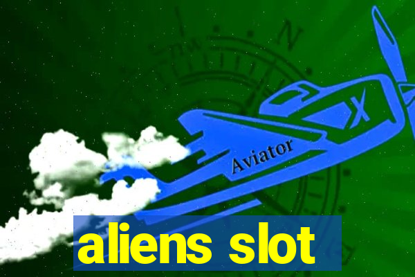 aliens slot