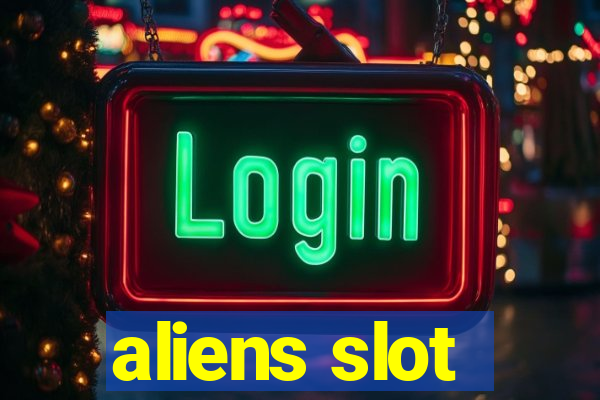 aliens slot