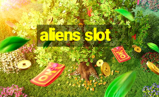 aliens slot