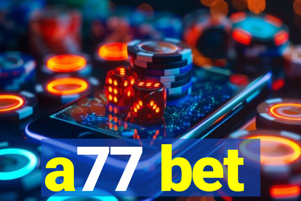 a77 bet