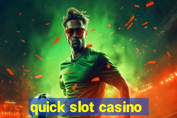 quick slot casino