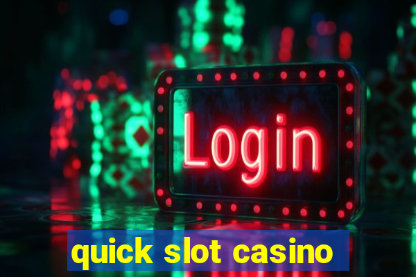 quick slot casino