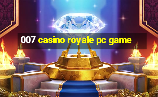 007 casino royale pc game