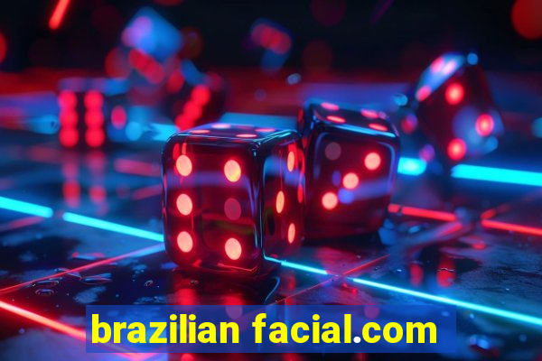 brazilian facial.com