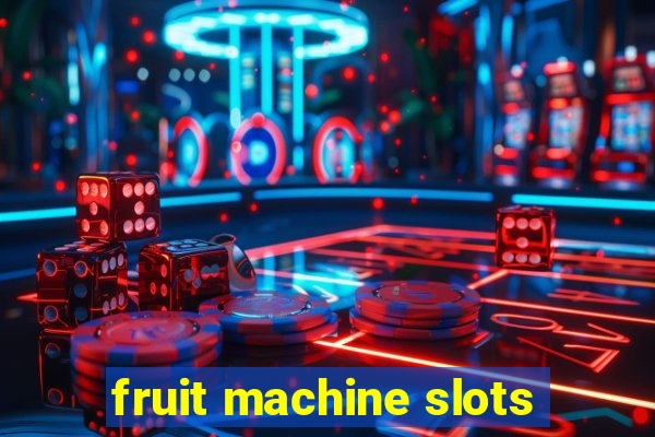 fruit machine slots