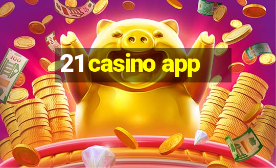 21 casino app