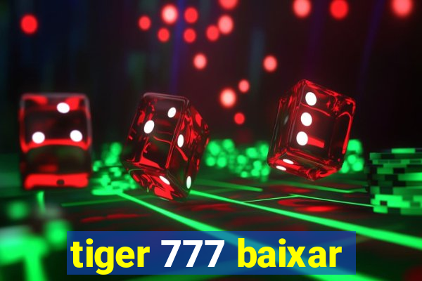 tiger 777 baixar