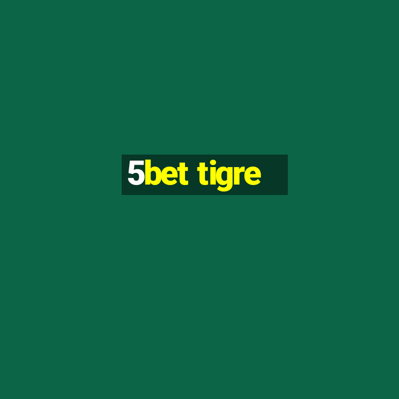 5bet tigre