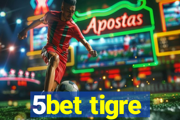 5bet tigre