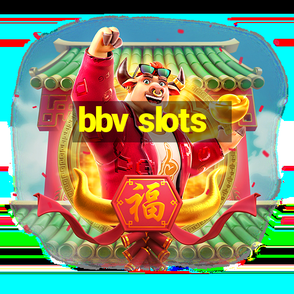 bbv slots