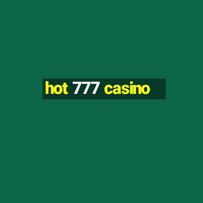 hot 777 casino