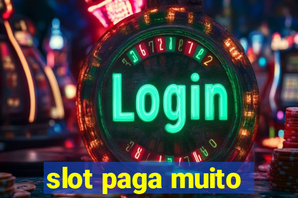 slot paga muito