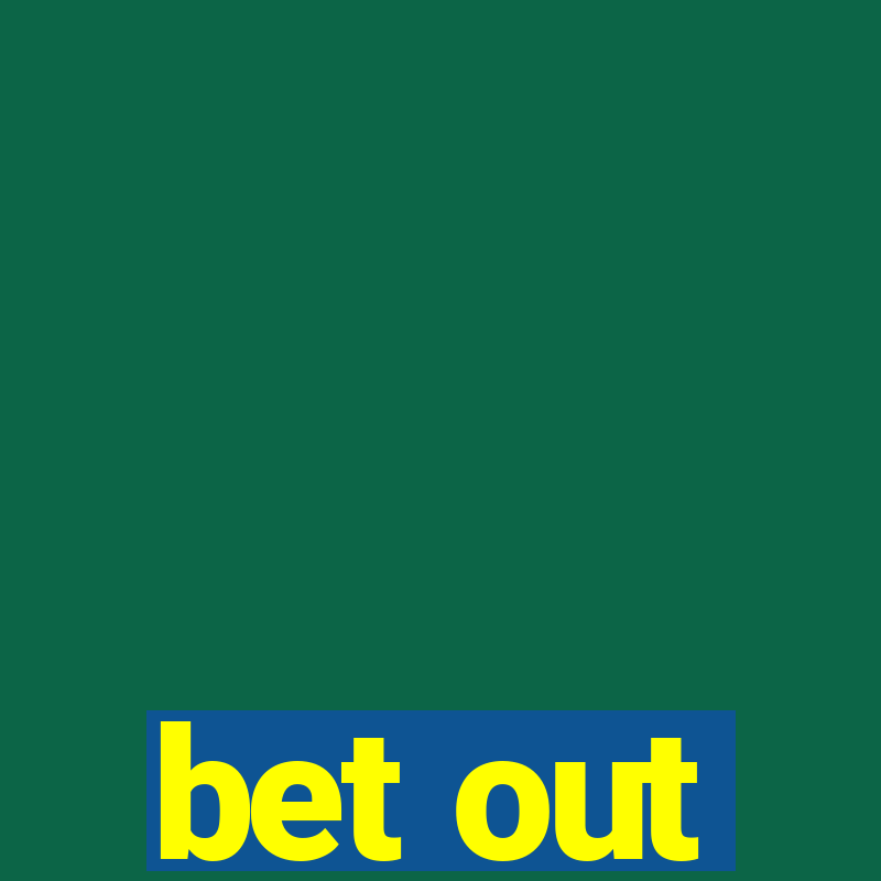 bet out