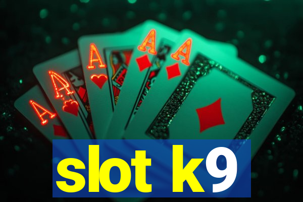 slot k9