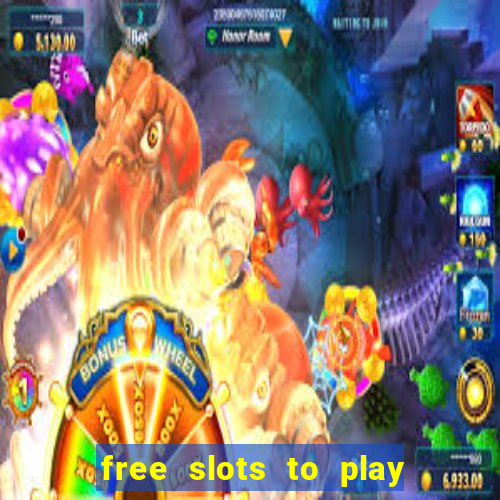 free slots to play for free