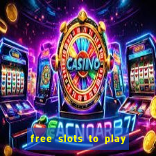 free slots to play for free