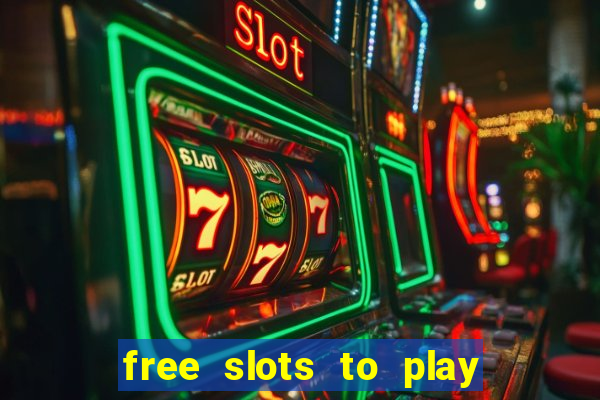 free slots to play for free