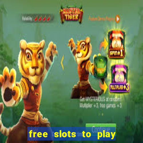 free slots to play for free