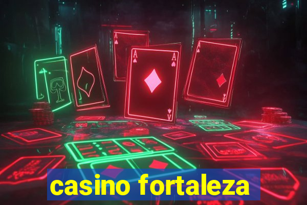 casino fortaleza