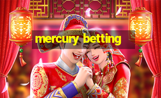 mercury betting