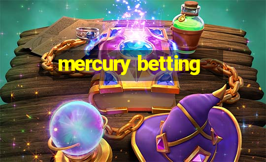 mercury betting