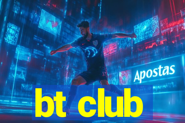 bt club