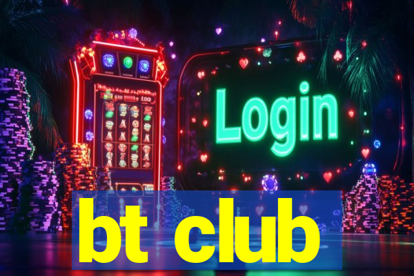 bt club